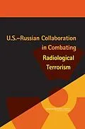 E-Book (pdf) U.S.-Russian Collaboration in Combating Radiological Terrorism von National Research Council, Policy and Global Affairs, Office for Central Europe and Eurasia Developm