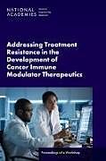 Couverture cartonnée Addressing Treatment Resistance in the Development of Cancer Immune Modulator Therapeutics de National Academies of Sciences Engineering and Medicine, Health And Medicine Division, Board On Health Sciences Policy