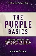 Kartonierter Einband The Purple Basics of the Gospel von Rice Broocks, Steve Murrell