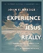 Couverture cartonnée Experience Jesus. Really. Bible Study Guide plus Streaming Video de John Eldredge