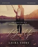 Kartonierter Einband The I Give Up Bible Study Guide von Laura Story
