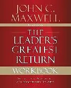 Kartonierter Einband The Leader's Greatest Return Workbook von John C. Maxwell