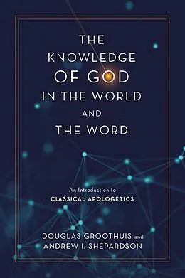 E-Book (epub) Knowledge of God in the World and the Word von Douglas Groothuis, Andrew I. Shepardson