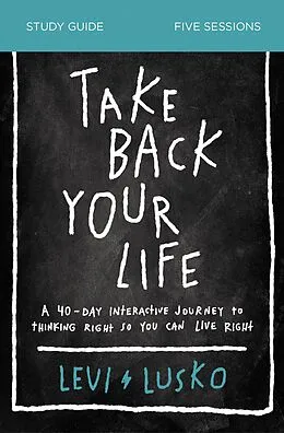 E-Book (epub) Take Back Your Life Bible Study Guide von Levi Lusko