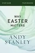 Kartonierter Einband The Why Easter Matters Bible Study Guide von Andy Stanley