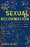 Couverture cartonnée The Sexual Reformation de Aimee Byrd