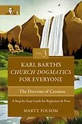 E-Book (epub) Karl Barth's Church Dogmatics for Everyone, Volume 3---The Doctrine of Creation von Marty Folsom