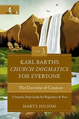 E-Book (epub) Karl Barth's Church Dogmatics for Everyone, Volume 3---The Doctrine of Creation von Marty Folsom
