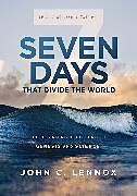 Couverture cartonnée Seven Days that Divide the World, 10th Anniversary Edition de John C. Lennox