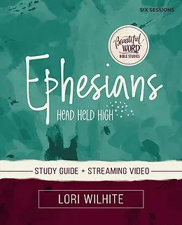 E-Book (epub) Ephesians Bible Study Guide plus Streaming Video von Lori Wilhite
