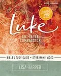 E-Book (epub) Luke Bible Study Guide plus Streaming Video von Lisa Harper