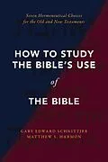 E-Book (epub) How to Study the Bible's Use of the Bible von Gary Edward Schnittjer, Matthew S. Harmon