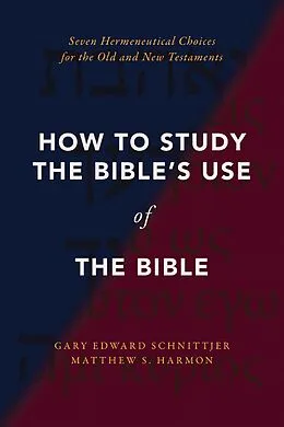 E-Book (epub) How to Study the Bible's Use of the Bible von Gary Edward Schnittjer, Matthew S. Harmon