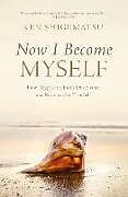 Couverture cartonnée Now I Become Myself de Ken Shigematsu