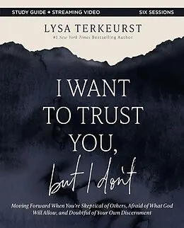 E-Book (epub) I Want to Trust You, but I Don't Bible Study Guide plus Streaming Video von Lysa TerKeurst