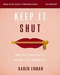 E-Book (epub) Keep It Shut Bible Study Guide plus Streaming Video, Updated Edition von Karen Ehman