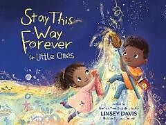 Reliure en carton indéchirable Stay This Way Forever for Little Ones de Linsey Davis