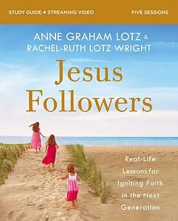 E-Book (epub) Jesus Followers Bible Study Guide plus Streaming Video von Anne Graham Lotz, Rachel-Ruth Lotz Wright