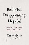 Couverture cartonnée Beautiful, Disappointing, Hopeful de Drew Hyun