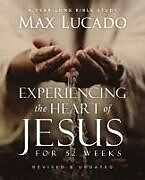 Couverture cartonnée Experiencing the Heart of Jesus for 52 Weeks Revised and Updated de Max Lucado