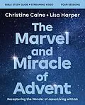 E-Book (epub) Marvel and Miracle of Advent Bible Study Guide plus Streaming Video von Christine Caine, Lisa Harper
