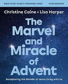 E-Book (epub) Marvel and Miracle of Advent Bible Study Guide plus Streaming Video von Christine Caine, Lisa Harper