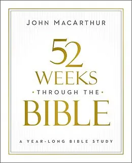 E-Book (epub) 52 Weeks through the Bible von John F. MacArthur