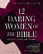 Couverture cartonnée 12 Daring Women of the Bible Study Guide plus Streaming Video de Lisa Harper, Margaret Feinberg, Bianca Juarez Olthoff