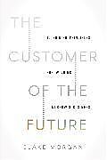 Couverture cartonnée The Customer of the Future de Blake Morgan