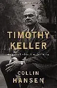 Kartonierter Einband Timothy Keller, Updated and Expanded Edition von Collin Hansen