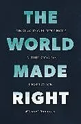 Kartonierter Einband The World Made Right von Michael Rowntree