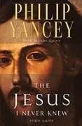 Kartonierter Einband The Jesus I Never Knew Study Guide von Philip Yancey