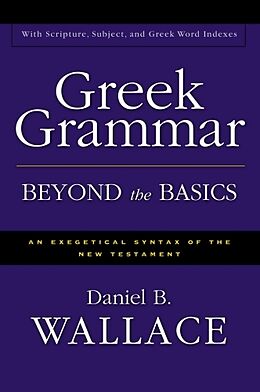 Livre Relié Greek Grammar Beyond the Basics de Daniel B. Wallace