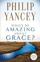 Kartonierter Einband What's So Amazing About Grace? von Philip Yancey