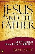 Kartonierter Einband Jesus and the Father von Kevin N. Giles