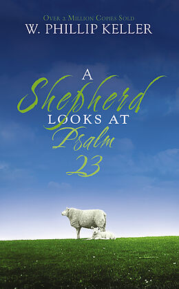 Couverture cartonnée A Shepherd Looks at Psalm 23 de W. Phillip Keller