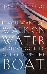 eBook (epub) If You Want to Walk on Water, You've Got to Get Out of the Boat de John Ortberg