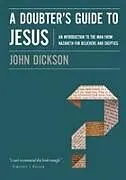 Kartonierter Einband A Doubter's Guide to Jesus von John Dickson