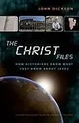 Kartonierter Einband The Christ Files von John Dickson