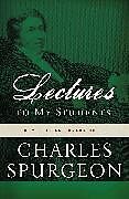 Kartonierter Einband Lectures to My Students von Charles H. Spurgeon