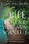 Couverture cartonnée The Life You've Always Wanted de John Ortberg