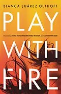E-Book (epub) Play with Fire von Bianca Juarez Olthoff