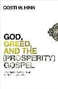Kartonierter Einband The God, Greed, and the (Prosperity) Gospel von Costi W. Hinn