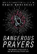 Couverture cartonnée Dangerous Prayers de Craig Groeschel