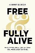 Couverture cartonnée Free and Fully Alive de Karrie Garcia