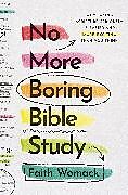 Kartonierter Einband No More Boring Bible Study von Faith Womack