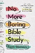 Kartonierter Einband (Kt) No More Boring Bible Study von Faith Womack