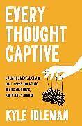 Couverture cartonnée Every Thought Captive de Kyle Idleman