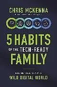 Kartonierter Einband 5 Habits of the Tech-Ready Family von Chris McKenna