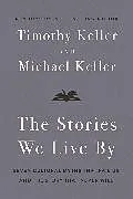 Fester Einband The Stories We Live By von Timothy Keller, Michael Keller